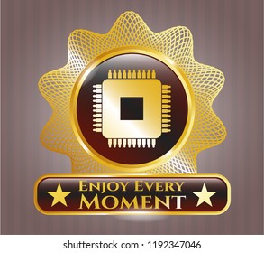  Gold emblem with microchip, microprocessor icon and Enjoy Every Moment text inside