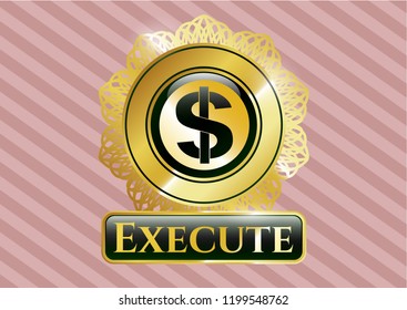  Gold emblem with money icon and Execute text inside