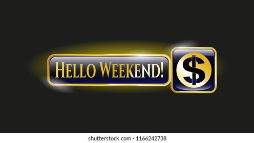  Gold emblem with money icon and Hello Weekend! text inside