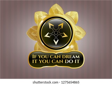  Gold emblem with ninja star icon and If you can dream it you can do it text inside