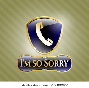  Gold emblem with old phone icon and I'm so Sorry text inside