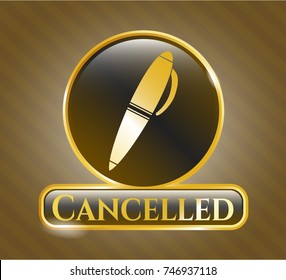  Gold emblem with pen icon and Cancelled text inside