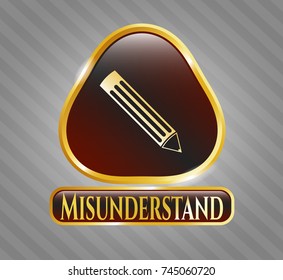  Gold emblem with pencil icon and Misunderstand text inside
