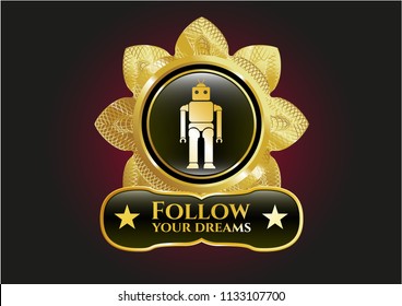  Gold emblem with robot icon and Follow your dreams text inside