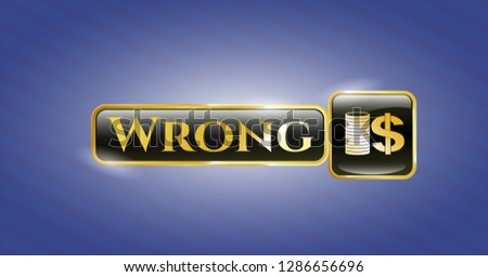  Gold emblem with stack of coins icon and Wrong text inside