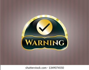  Gold emblem with tick icon and Warning text inside