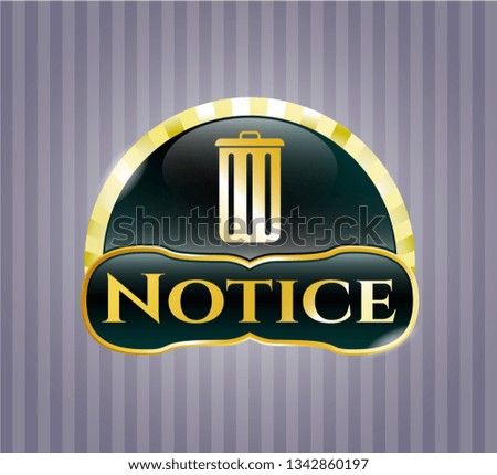  Gold emblem with trash can icon and Notice text inside