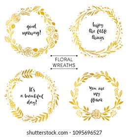 Gold flower wreaths card with inspirational quote. Hand drawn design elements. Handwritten modern lettering. Floral pattern vector illustration.