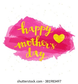 Gold foil Happy Mother's Day  typography brush lettering on a isolated watercolor brush strokes and ink spots