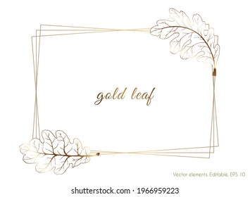 Gold frame. Invitation card with golden oak leaves. Gold frame geometric square frame. Vector. White background.