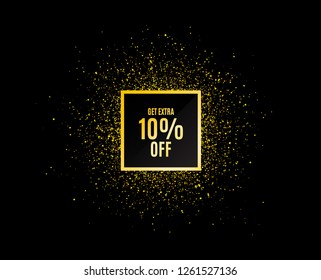 Gold glitter banner. Get Extra 10% off Sale. Discount offer price sign. Special offer symbol. Save 10 percentages. Christmas sale background. Abstract shopping banner tag. Template for design. Vector