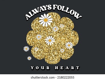 gold glitter daisy shape with daisy flowers and slogan design vector