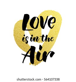 Gold glitter heart and Love is in the air text vector Valentines day greeting card with black calligraphy text on white background.