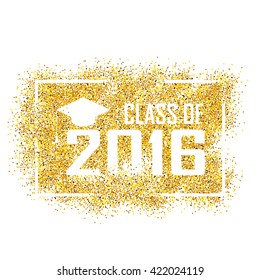 gold glittering vector illustration of a graduating class in 2016 graphics elements for t-shirts, and the idea for the sign or badge