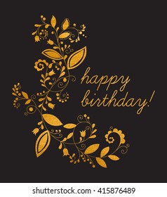 Gold greeting Happy birthday card with floral element in doodle style and inscription. Hand drawn flourish border or frame for banner, calendar, postcard, greeting card. Vector illustration.