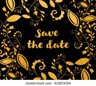 Gold greeting or save the date card with floral element and inscription in doodle style. Hand drawn flourish border or frame for banner, calendar, postcard, greeting card. Vector illustration.