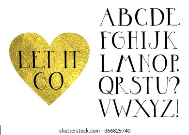 Gold heart vector illustration. Hand drawn alphabet. Vector geometric logo. Let it go - inspirational quote. Lettering design.