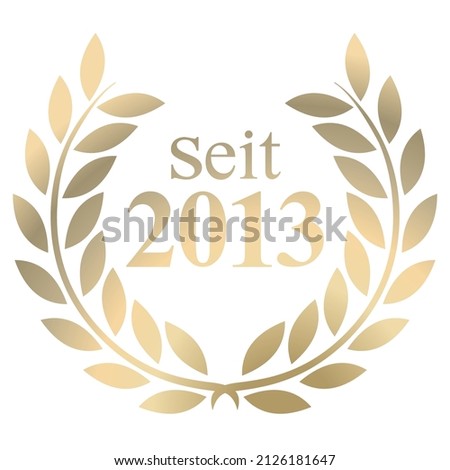 Gold Laurel wreath with German text since 2013 isolated on a white background