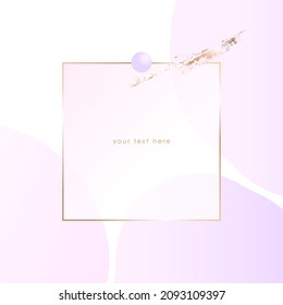 Marco cuadrado de línea dorada, bola lila, rosa pastel, formas redondeadas lilas, pinceladas doradas sobre un fondo blanco. Plantilla de diseño de vectores para tarjeta, portada, afiche.
