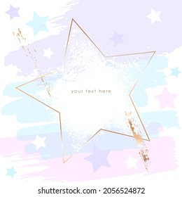 Gold line star frame, pastel pink, blue, lilac, golden brush strokes and colored stars on a white background. Vector design template for card, cover, poster.