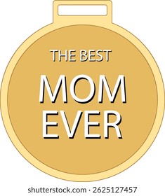 Medalha de ouro "A melhor mãe de todos os tempos". Ilustração vetorial simples isolada em fundo transparente.