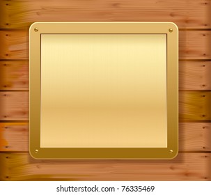 Gold metallic plate on a wooden wall. Vector illustration.