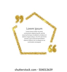Gold quotation mark speech bubble. Empty blank citation template. Pentagon design element for business card, paper sheet, information, note, message, motivation, comment. Vector illustration.