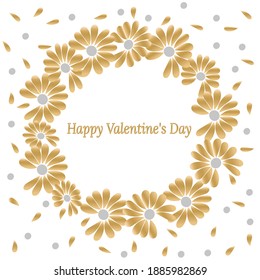 Gold round frame for romantic banner, text Happy Valentine's Day. Round wreath of chamomile flowers and petals. Vector illustration for design of holiday card in yellow and gray colors.