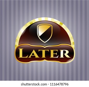  Gold shiny badge with armor icon and Later text inside