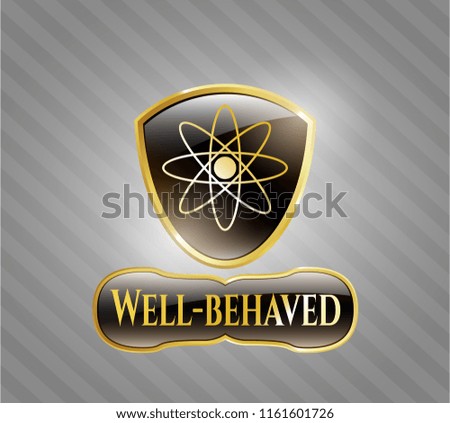 Gold shiny badge with atom icon and Well-behaved text inside