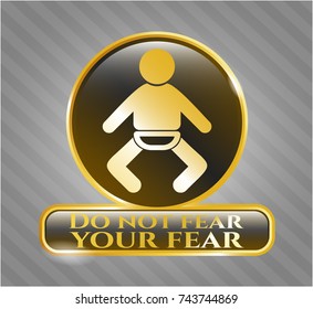  Gold shiny badge with baby icon and Do not fear your fear text inside
