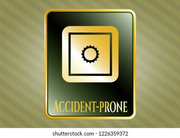  Gold shiny badge with bank safe icon and Accident-prone text inside