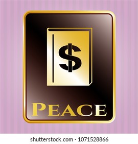  Gold shiny badge with book with money symbol inside icon and Peace text inside