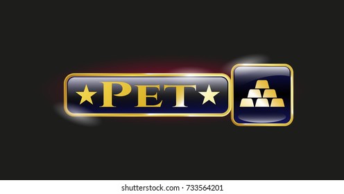  Gold shiny badge with gold bullion icon and Pet text inside