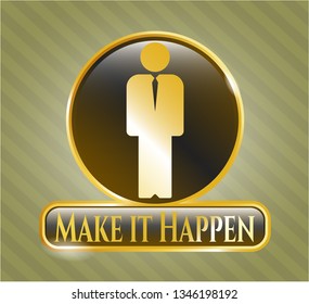  Gold shiny badge with businessman icon and Make it Happen text inside