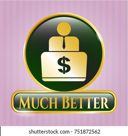 Gold shiny badge with businessman working on computer or laptop and text much better inside and pick background. Business concept. Gold workman.