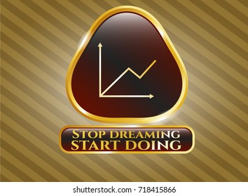  Gold shiny badge with chart icon and Stop dreaming start doing text inside