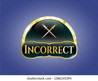  Gold shiny badge with crossed swords icon and Incorrect text inside