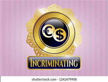  Gold shiny badge with currency exchange icon and Incriminating text inside