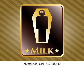  Gold shiny badge with dead man in his coffin icon and Milk text inside