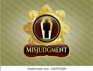  Gold shiny badge with dead man in his coffin icon and Misjudgment text inside