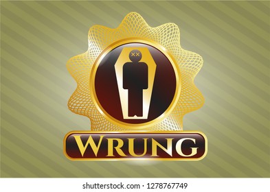  Gold shiny badge with dead man in his coffin icon and Wrung text inside