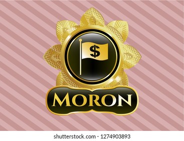  Gold shiny badge with flag with money symbol inside icon and Moron text inside