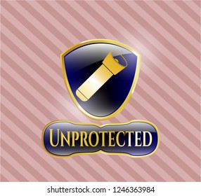  Gold shiny badge with flashlight icon and Unprotected text inside