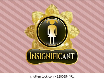  Gold shiny badge with girl icon and Insignificant text inside