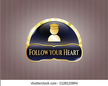  Gold shiny badge with graduation icon and Follow your Heart text inside