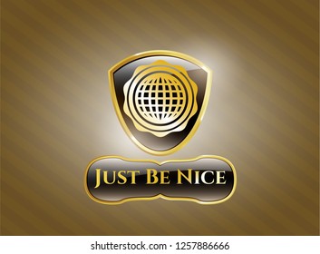  Gold shiny badge with international icon and Just Be Nice text inside