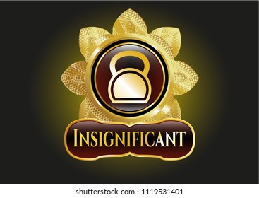  Gold shiny badge with kettlebell icon and Insignificant text inside