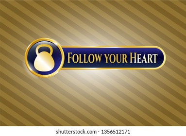  Gold shiny badge with kettlebell icon and Follow your Heart text inside