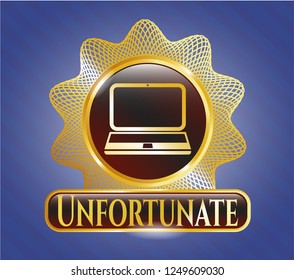  Gold shiny badge with laptop icon and Unfortunate text inside